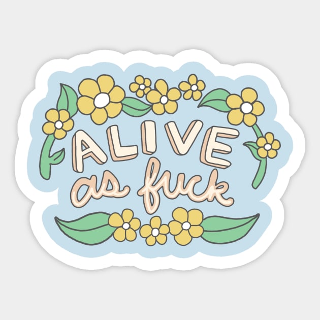 Alive as fuck hippie sassy floral typography Sticker by bigkidult